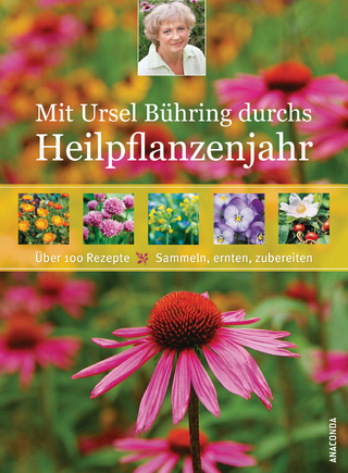 Mit Ursel Bühring durchs Heilpflanzenjahr (Pflanzenheilkunde, Naturheilverfahren, Homöopathie)