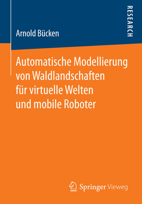 Automatische Modellierung von Waldlandschaften f&uuml;r virtuelle Welten und mobile Roboter - Arnold B&uuml;cken