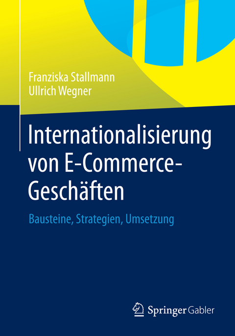 Internationalisierung von E-Commerce-Gesch&auml;ften - Franziska Stallmann, Ullrich Wegner