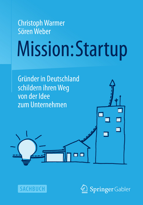 Mission: Startup - Christoph Warmer, S&ouml;ren Weber