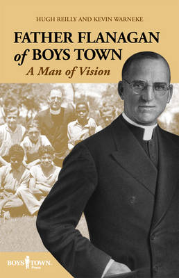 Father Flanagan of Boys Town - Hugh Reilly, Kevin Warneke