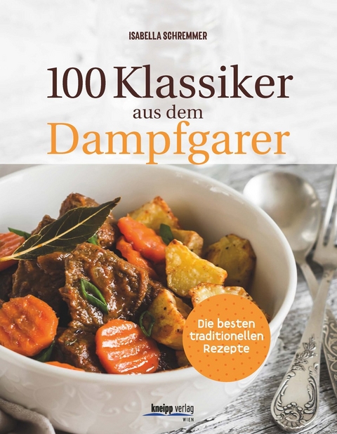 100 Klassiker aus dem Dampfgarer - Isabella Schremmer