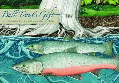 Bull Trout's Gift -  Confederated Salish and Kootenai Tribes