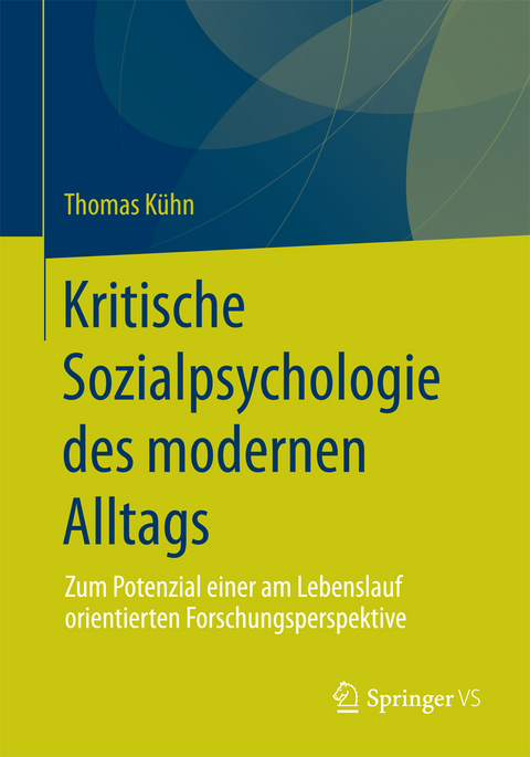 Kritische Sozialpsychologie des modernen Alltags - Thomas K&uuml;hn