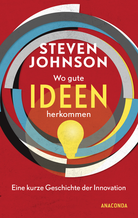 Wo gute Ideen herkommen - Eine kurze Geschichte der Innovation - Steven Johnson