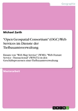 "Open Geospatial Consortium" (OGC) Web Services im Dienste der Tiefbauamtsverwaltung - Michael Zarth