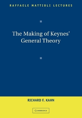 The Making of Keynes' General Theory - Richard F. Kahn