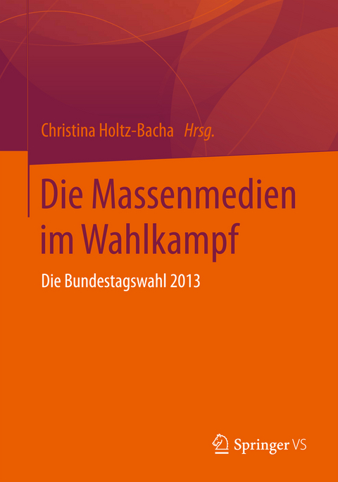Die Massenmedien im Wahlkampf - 
