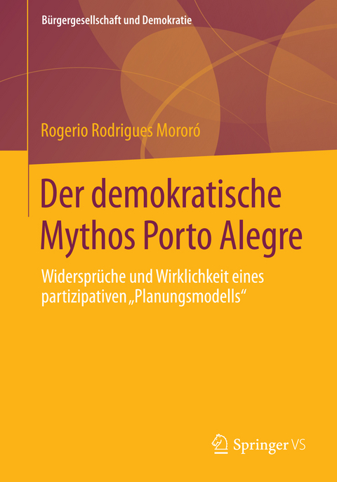 Der demokratische Mythos Porto Alegre - Rogerio Rodrigues Moror&oacute;