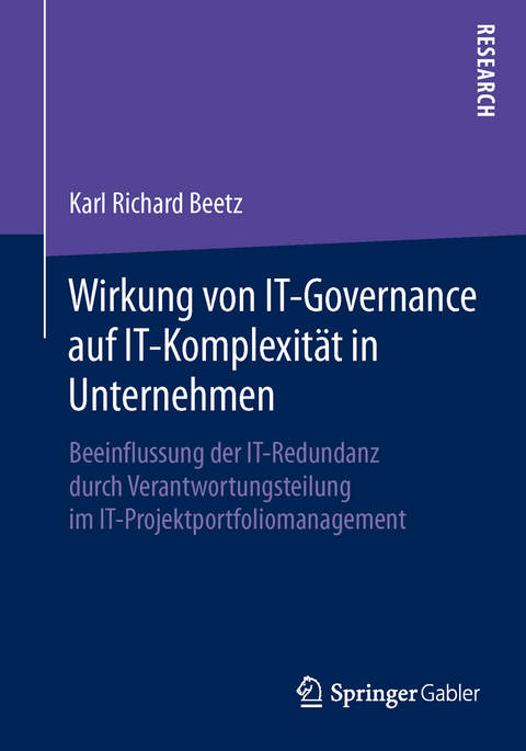 Wirkung von IT-Governance auf IT-Komplexit&auml;t in Unternehmen - Karl Richard Beetz