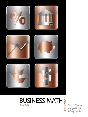 Business Mathematics, Brief Edition - Cheryl Cleaves, Margie Hobbs, Jeffrey Noble
