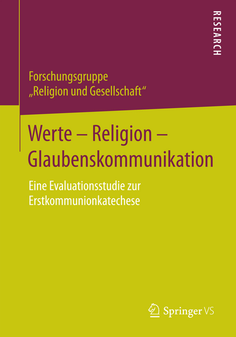 Werte - Religion - Glaubenskommunikation -  Forschungsgruppe &bdquo;Religion und Gesellschaft&ldquo;