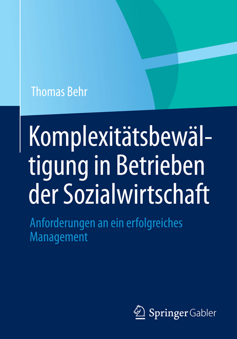 Komplexit&auml;tsbew&auml;ltigung in Betrieben der Sozialwirtschaft - Thomas Behr