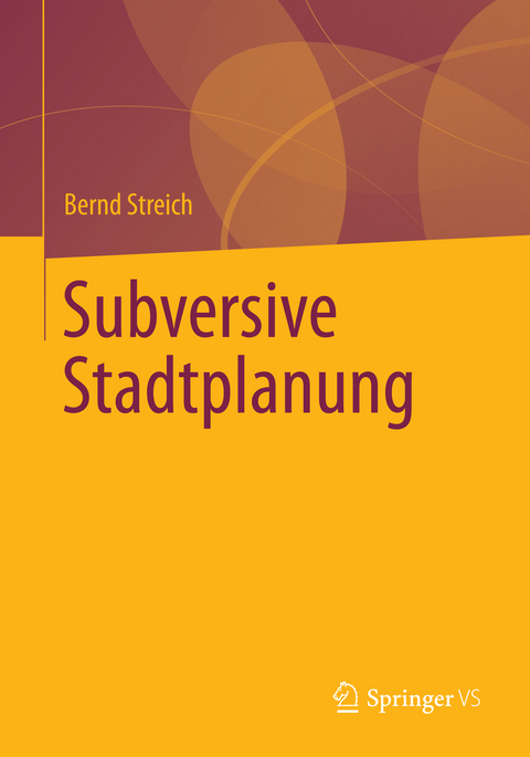 Subversive Stadtplanung - Bernd Streich