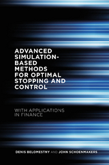 Advanced Simulation-Based Methods for Optimal Stopping and Control - Denis Belomestny, John Schoenmakers