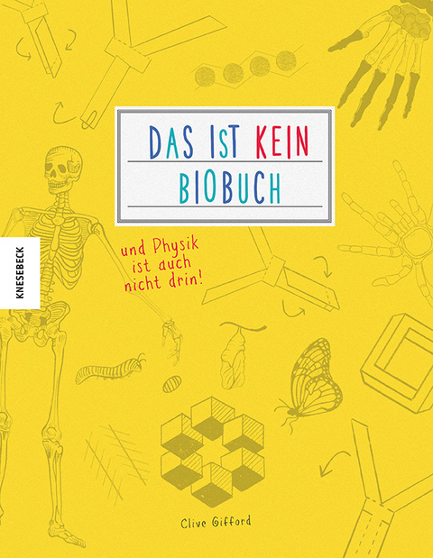 Das ist kein Biobuch &ndash; und Physik ist auch nicht drin! - Clive Gifford