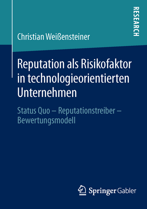 Reputation als Risikofaktor in technologieorientierten Unternehmen - Christian Wei&szlig;ensteiner