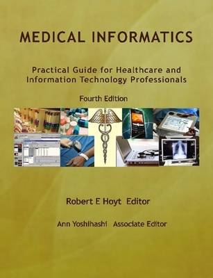 Medical Informatics - Robert E. Hoyt, Ann Yoshihashi