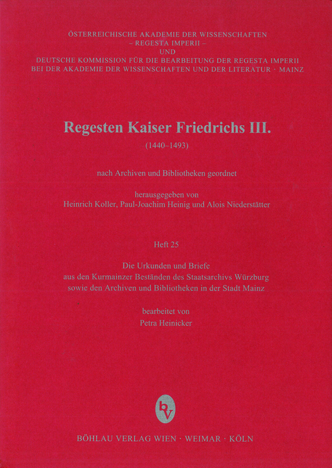 Die Urkunden und Briefe aus den Kurmainzer Best&auml;nden des Bayerischen Staatsarchivs in W&uuml;rzburg sowie den Archiven und Bibliotheken der Stadt Mainz - Petra Heinicker