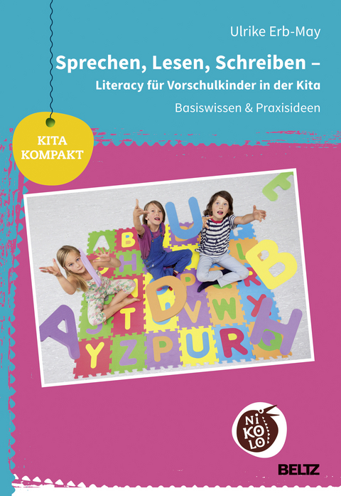 Sprechen, Lesen, Schreiben &ndash; Literacy f&uuml;r Vorschulkinder in der Kita - Ulrike Erb-May