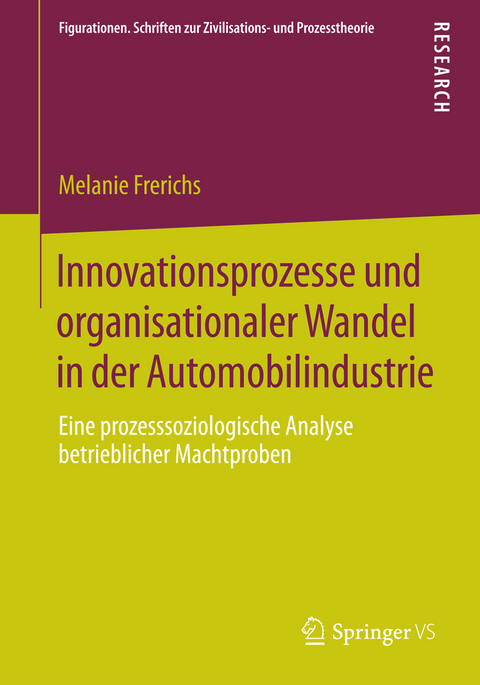 Innovationsprozesse und organisationaler Wandel in der Automobilindustrie - Melanie Frerichs