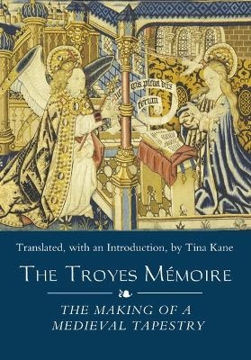 The Troyes M&eacute;moire: The Making of a Medieval Tapestry