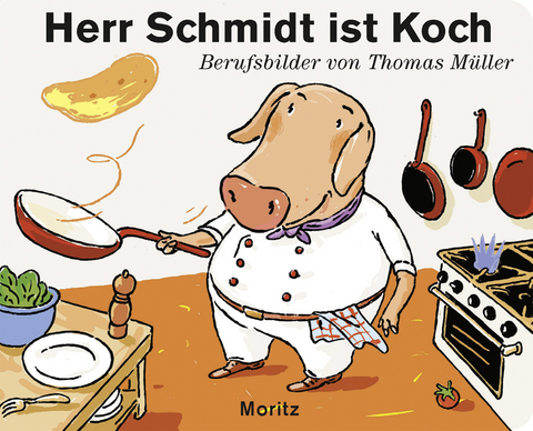 Herr Schmidt ist Koch - Thomas M. M&uuml;ller