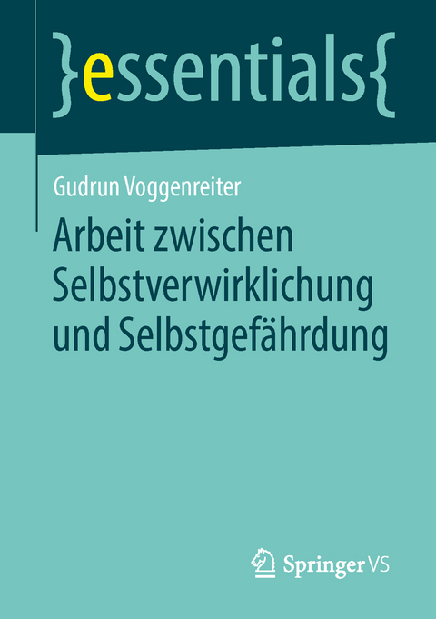 Arbeit zwischen Selbstverwirklichung und Selbstgef&auml;hrdung - Gudrun Voggenreiter