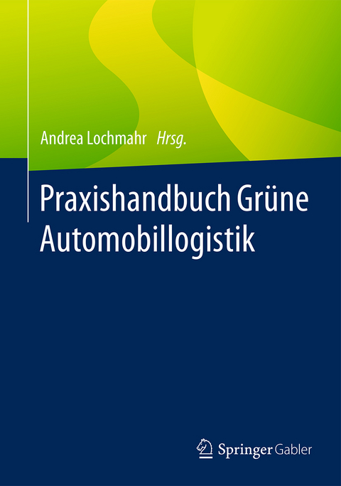 Praxishandbuch Gr&uuml;ne Automobillogistik - 