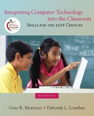 Integrating Computer Technology into the Classroom - Gary R. Morrison, Deborah L. Lowther