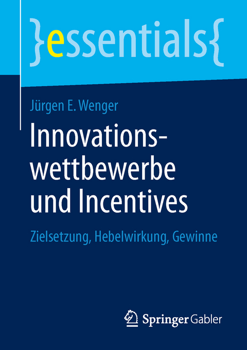 Innovationswettbewerbe und Incentives - J&uuml;rgen E. Wenger