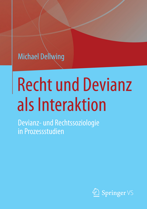 Recht und Devianz als Interaktion - Michael Dellwing