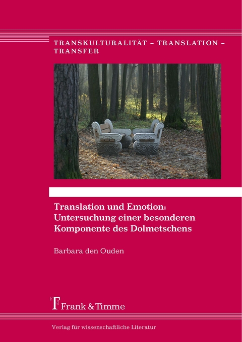 Translation und Emotion: Untersuchung einer besonderen Komponente des Dolmetschens - Barbara den Ouden