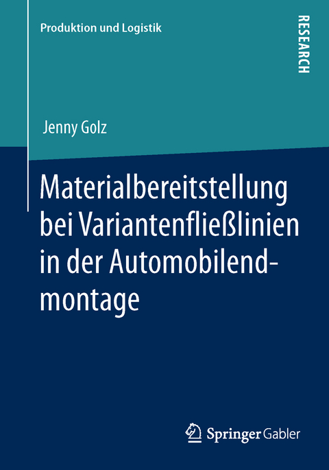 Materialbereitstellung bei Variantenflie&szlig;linien in der Automobilendmontage - Jenny Golz