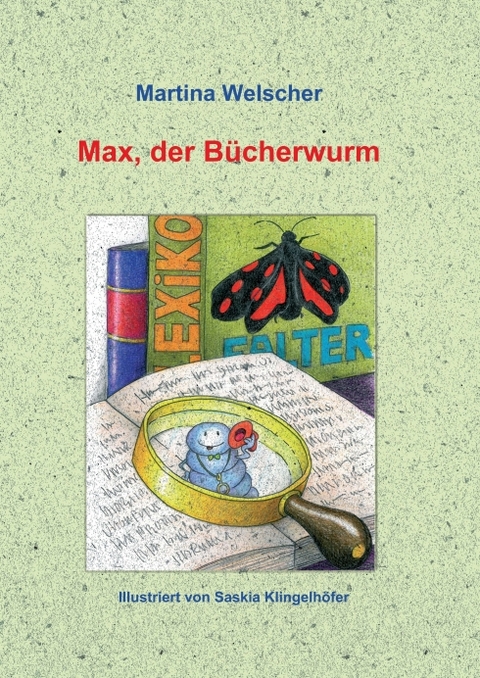 Max, der B&uuml;cherwurm - Martina Welscher