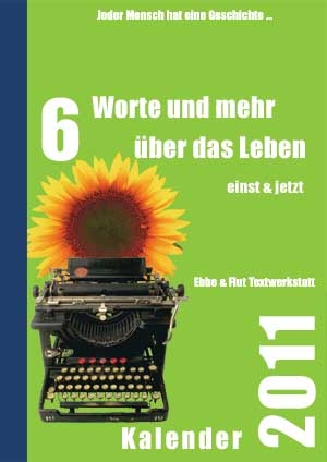 Sechs Worte und mehr über das Leben Kalender 2011