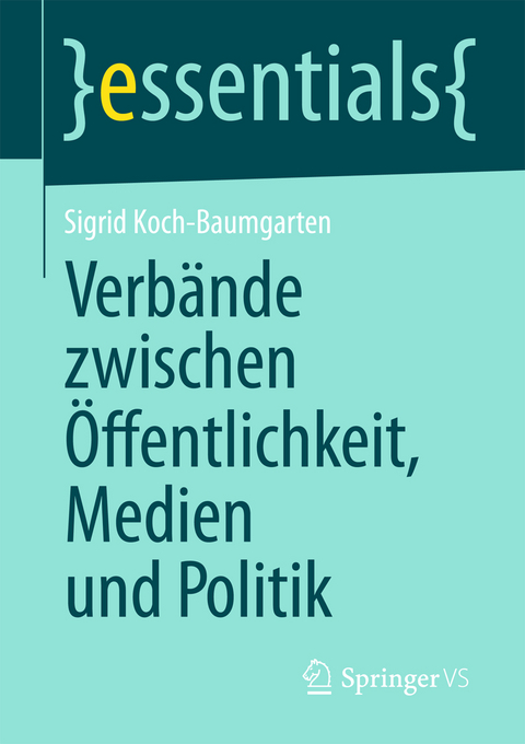 Verb&auml;nde zwischen &Ouml;ffentlichkeit, Medien und Politik - Sigrid Koch-Baumgarten