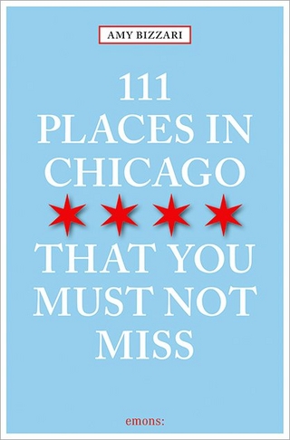 111 Places in Chicago That You Must Not Miss