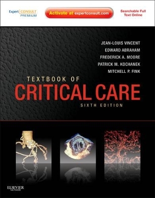 Textbook of Critical Care - Prof. Jean-Louis Vincent, Edward Abraham, Patrick Kochanek, Frederick A. Moore, Mitchell P. Fink