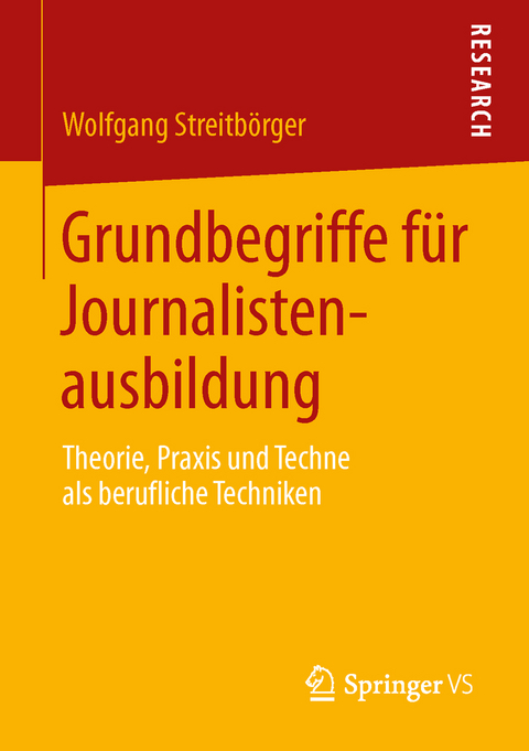 Grundbegriffe f&uuml;r Journalistenausbildung - Wolfgang Streitb&ouml;rger