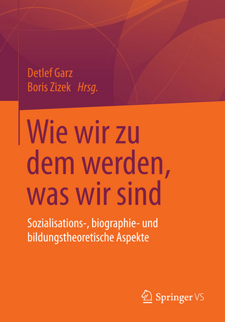 Wie wir zu dem werden, was wir sind