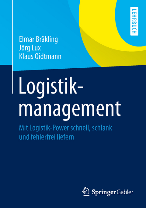 Logistikmanagement - Elmar Br&auml;kling, J&ouml;rg Lux, Klaus Oidtmann