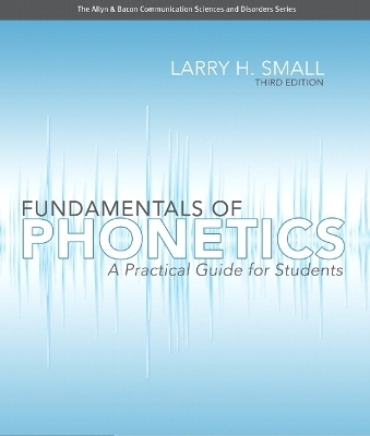 Fundamentals of Phonetics - Larry H. Small