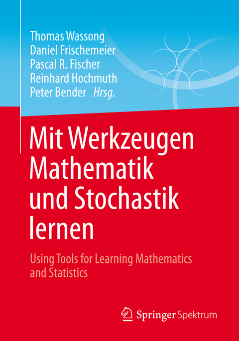 Mit Werkzeugen Mathematik und Stochastik lernen – Using Tools for Learning Mathematics and Statistics - 