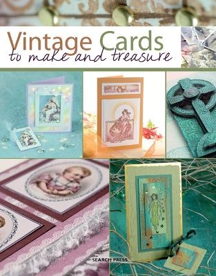Vintage Cards to Make and Treasure - Judy Balchin, Paula Pascual, Barbara Gray, Joanna Sheen