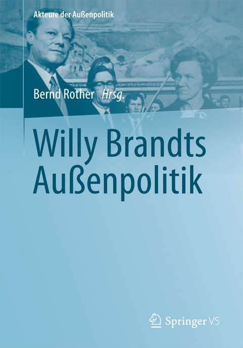 Willy Brandts Au&szlig;enpolitik - 