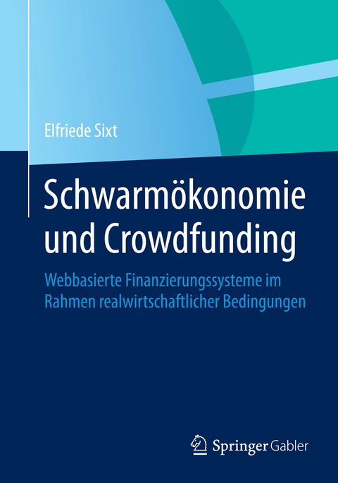 Schwarm&ouml;konomie und Crowdfunding - Elfriede Sixt