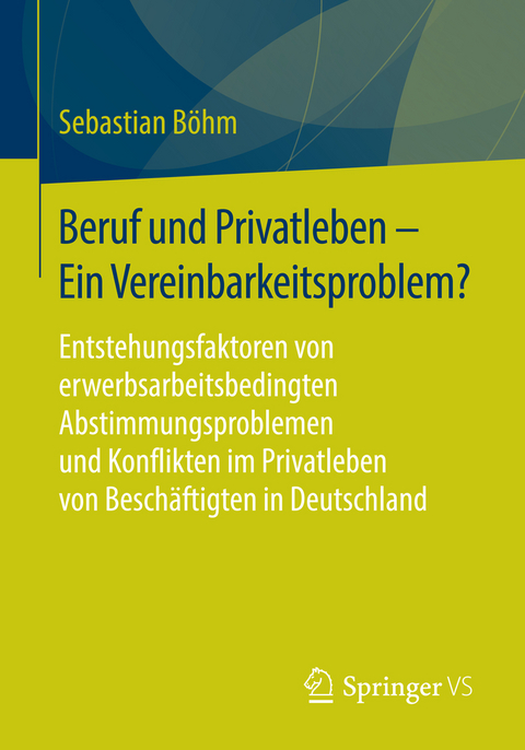 Beruf und Privatleben - Ein Vereinbarkeitsproblem? - Sebastian B&ouml;hm