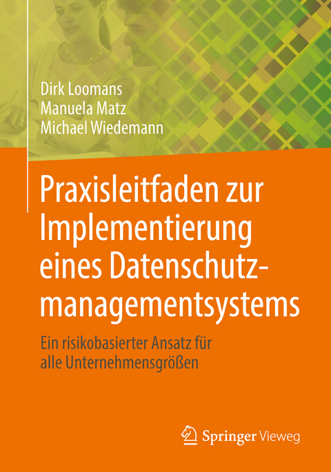 Praxisleitfaden zur Implementierung eines Datenschutzmanagementsystems - Dirk Loomans, Manuela Matz, Michael Wiedemann