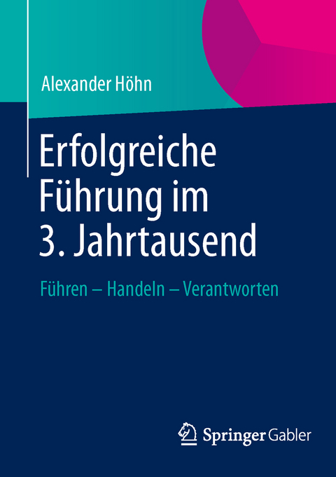 Erfolgreiche F&uuml;hrung im 3. Jahrtausend - Alexander H&ouml;hn